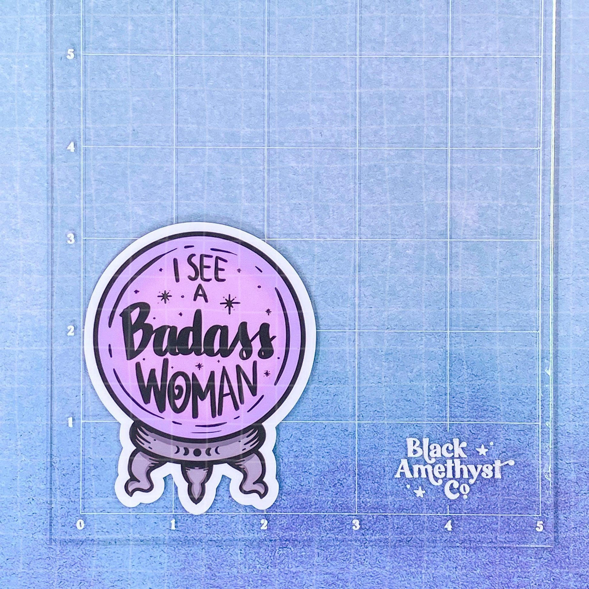 Black Amethyst I See a Badass Woman Crystal Ball Vinyl Sticker 