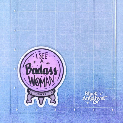 Black Amethyst I See a Badass Woman Crystal Ball Vinyl Sticker 